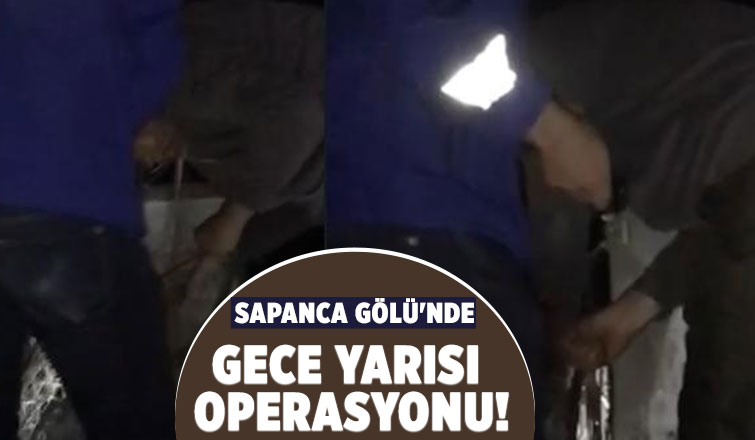 Sapanca Gölü'nde ağ operasyonu