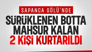 Sapanca Gölü'nde botta mahsur kalan 2 kişi kurtarıldı