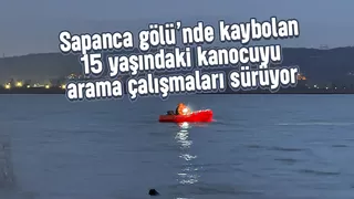 Sapanca Gölü'nde kayıp kanocuyu arama çalışmaları sürüyor