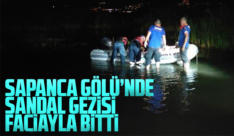 Sapanca Gölü'nde sandal gezisi faciayla bitti