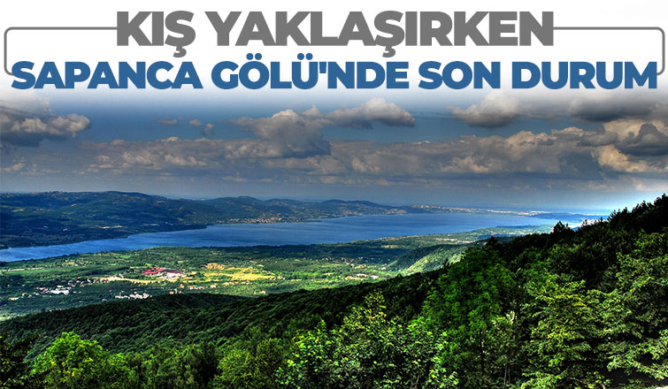 Sapanca Gölü'nde son durum