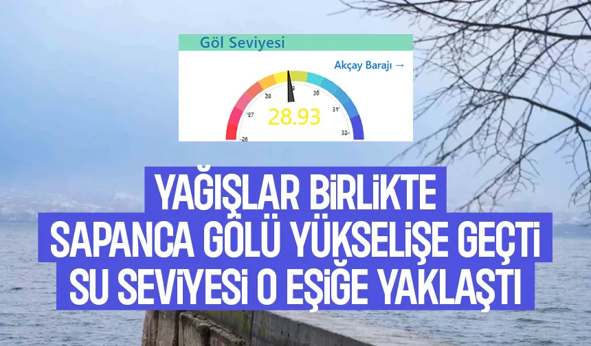 Sapanca Gölü'nde su seviyesi önemli eşiğe yaklaştı