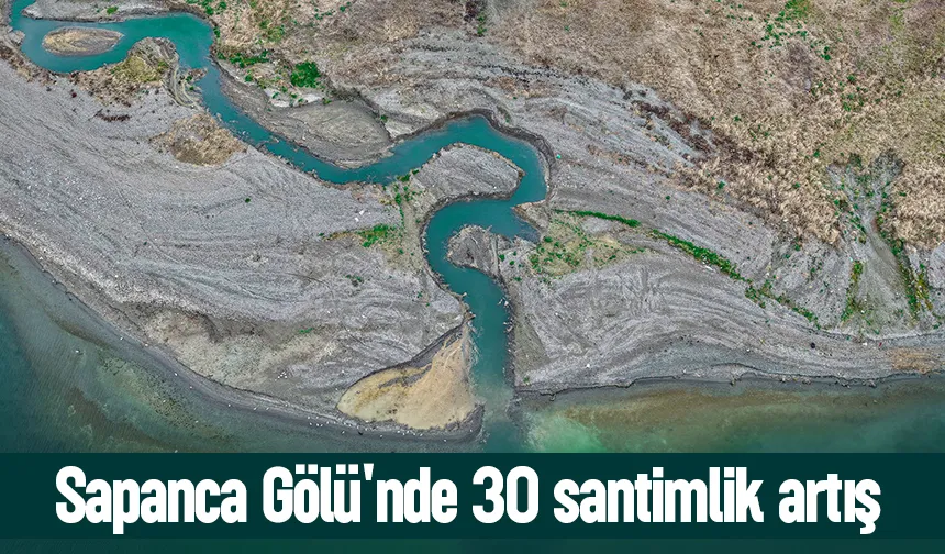 Sapanca Gölü'ne 15 milyon metreküplük su girişi
