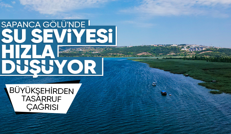Sapanca Gölü'nün su seviyesindeki düşüş hızlandı