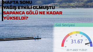 Sapanca Gölü son yağışta ne kadar yükseldi?