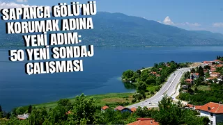Sapanca Gölü’ndeki su stresini azaltacak çalışma; 50 sondaj yapılacak