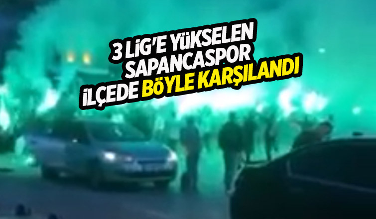 Sapancaspor'a coşkulu karşılama