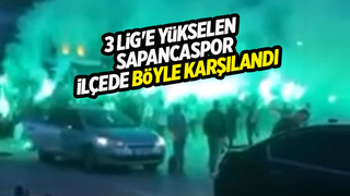 Sapancaspor'a coşkulu karşılama