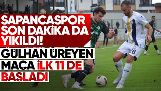 Sapancaspor son dakika da yıkıldı! Gülhan Üreyen maça ilk 11 de başladı