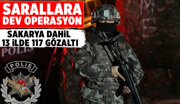 Sarallar operasyonu sakarya'ya uzandı 117 gözaltı