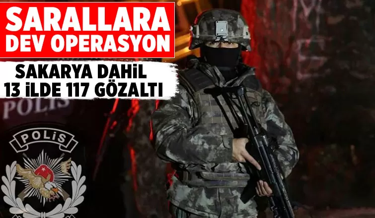 Sarallar operasyonu sakarya'ya uzandı 117 gözaltı
