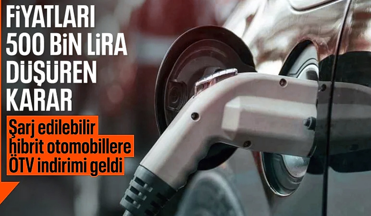 Şarj edilebilir hibrit araçlara ÖTV indirimi geldi: İşte fiyatı düşecek modeller