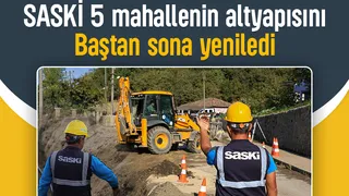 SASKİ Akyazı'da 5 mahallenin altyapısını yeniledi