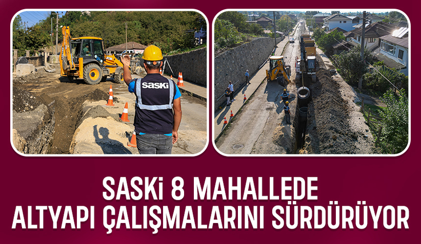 SASKİ'den Akyazı'nın 8 mahallesinde altyapı çalışması