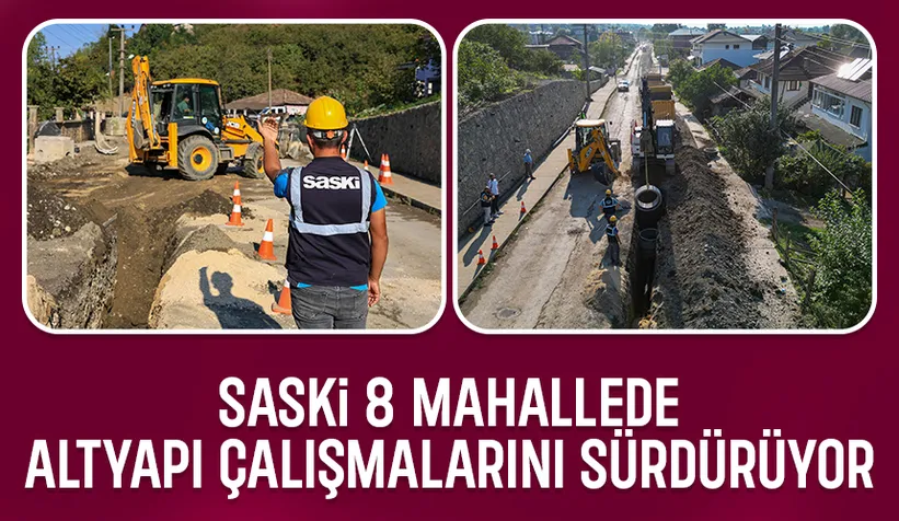 SASKİ'den Akyazı'nın 8 mahallesinde altyapı çalışması