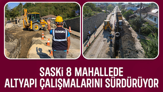 SASKİ'den Akyazı'nın 8 mahallesinde altyapı çalışması