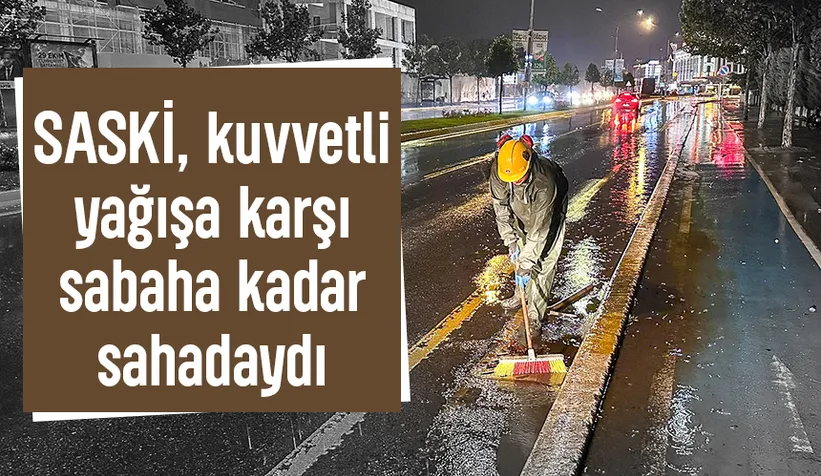 SASKİ'den yağmur mesaisi