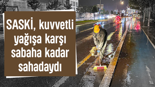 SASKİ'den yağmur mesaisi