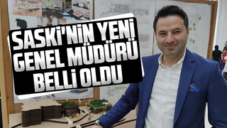 SASKİ'nin yeni Genel Müdürü belli oldu