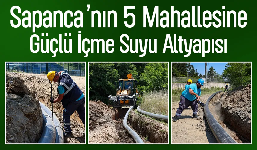 SASKİ’den Sapanca’ya 3 Bin 500 Metrelik Yeni İçme Suyu Hattı