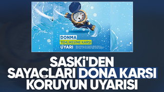 SASKİ’den sayaç donmalarına karşı önemli uyarı