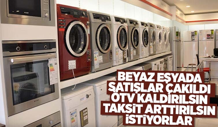 Satışı düşen beyaz eşyada taksit ve ÖTV çağrısı