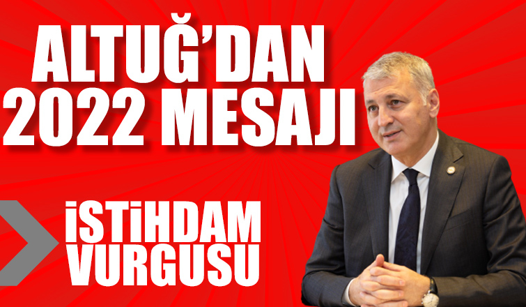 SATSO Başkanı Altuğ'dan 2022 mesajı