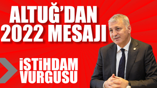 SATSO Başkanı Altuğ'dan 2022 mesajı