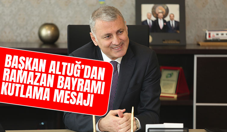 SATSO Başkanı Altuğ'dan bayram mesajı