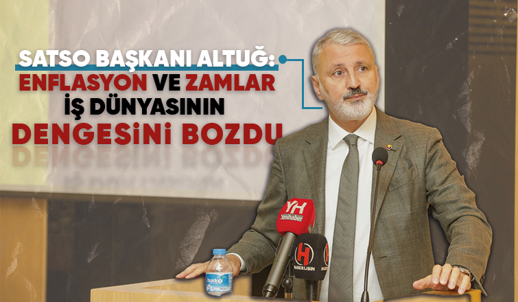 SATSO Başkanı'ndan enflasyon ve zam açıklaması
