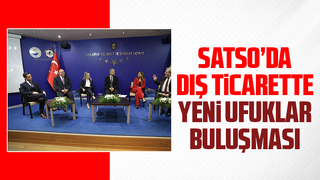 SATSO'da dış ticarette yeni ufuklar buluşmasına ev sahipliği yaptı