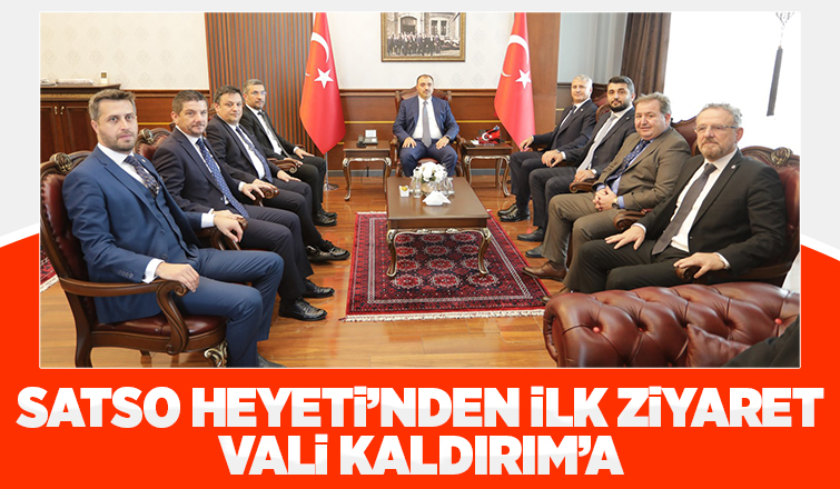 SATSO heyeti’nden ilk ziyaret Sakarya Valisi Kaldırım’a