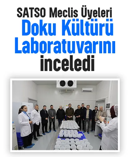 SATSO Meclis Üyeleri   Doku Kültürü Laboratuvarını inceledi