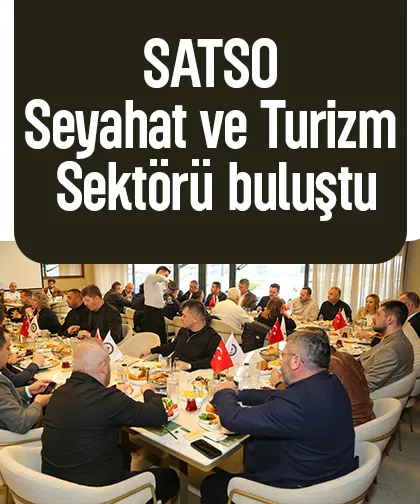 SATSO Seyahat ve Turizm Sektörü buluştu