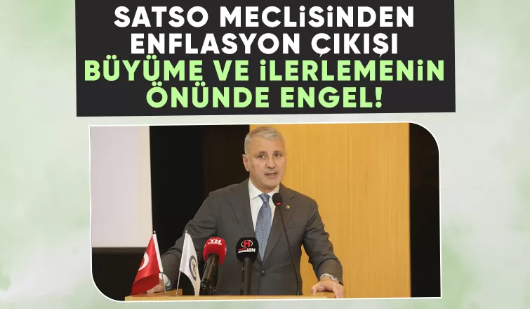 SATSO:Enflasyon, büyümenin ve ilerlemenin önünde engel