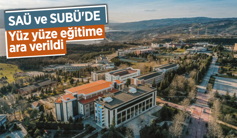 SAÜ ve SUBÜ'de yüz yüze eğitime ara verildi