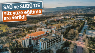 SAÜ ve SUBÜ'de yüz yüze eğitime ara verildi