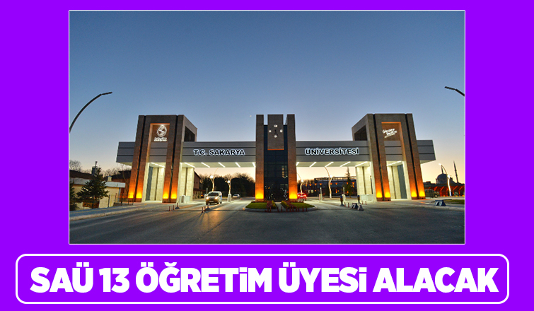 SAÜ'ye 13 öğretim üyesi alınacak