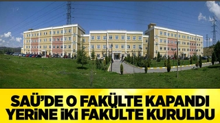 SAÜ'ye iki yeni fakülte kuruldu, 1 fakülte kapandı