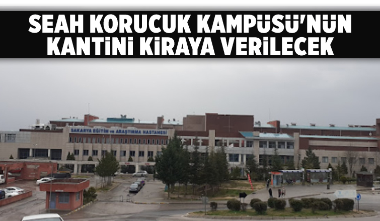 SEAH Korucuk Hastanesinin kantini 3 yıllığına kiraya veriliyor