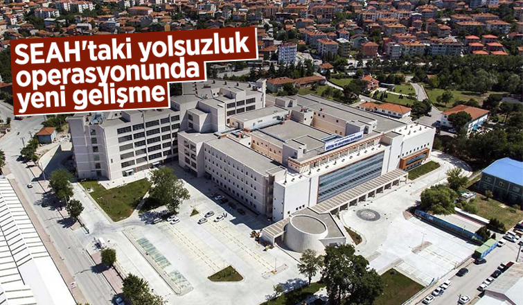 SEAH'taki yolsuzluk operasyonunda yeni gelişme