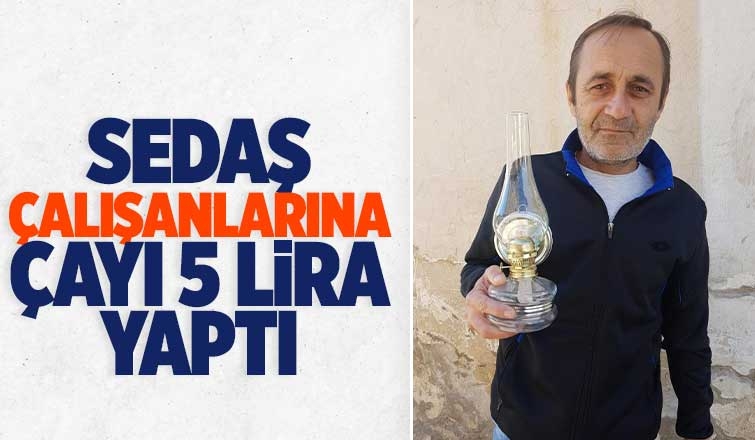 SEDAŞ çalışanlarına çayı 5 lira yaptı