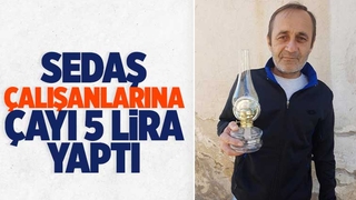 SEDAŞ çalışanlarına çayı 5 lira yaptı