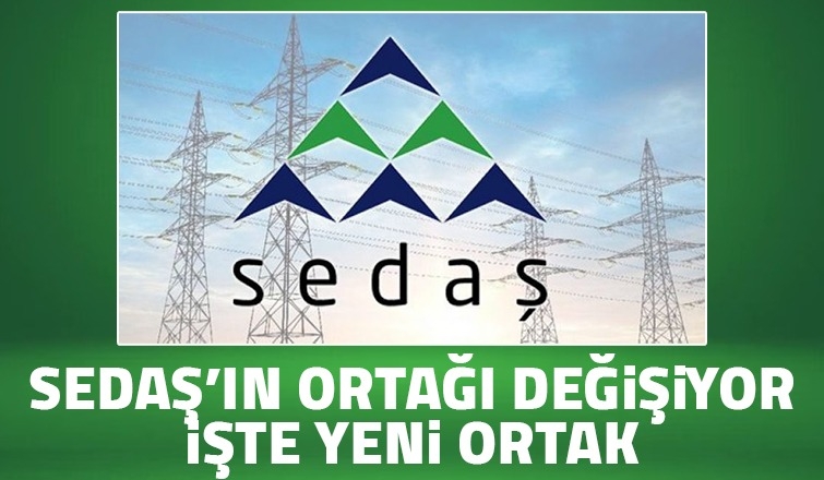 SEDAŞ'ın ortağı değişiyor