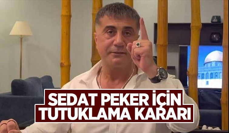 Sedat Peker hakkında tutuklama kararı çıkarıldı