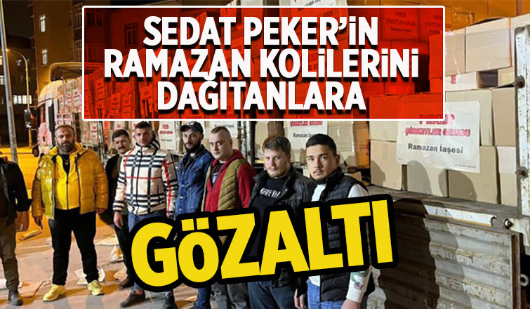 Sedat Peker'in Ramazan kolilerini dağıtanlara gözaltı