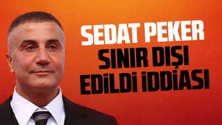 Sedat Peker sınır dışı edildi iddiası