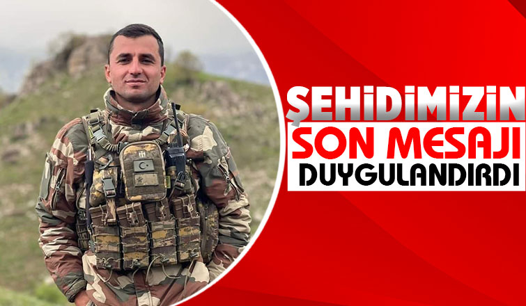 Şehidimizin son mesajı ortaya çıktı
