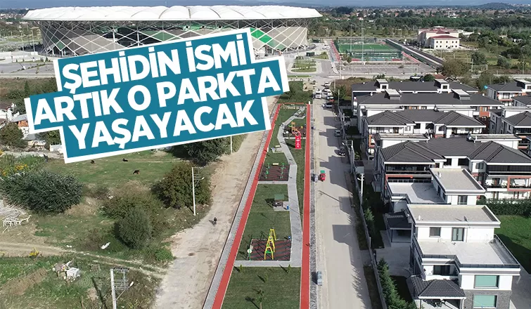 Şehidin ismi artık o parkta yaşayacak
