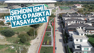 Şehidin ismi artık o parkta yaşayacak